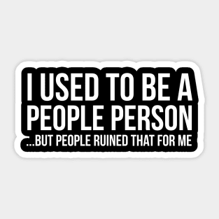 I used to be a people person Sticker